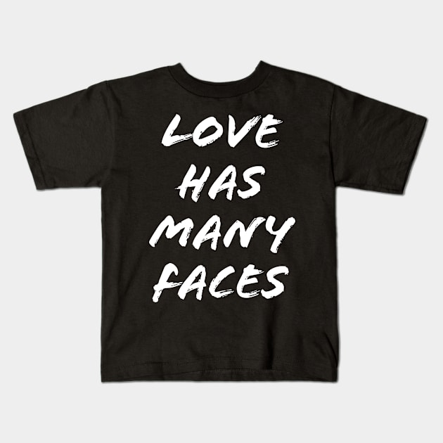 Love Has Many Faces Kids T-Shirt by BrightShadow